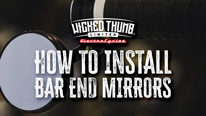 How to Install Bar End Mirrors on a Wicked Thumb E-bike